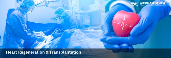 Heart 2025 Conference - Heart Regeneration & Transplantation